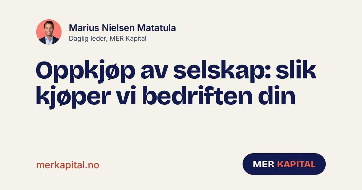 Oppkjøp av selskap: slik kjøper MER Kapital bedriften din
